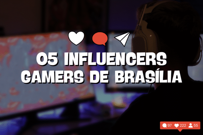 Influencers Gamers Brasília, lista dos Influencers Gamers Brasília, conheça os Influencers Gamers Brasília, Influencers Gamers Brasília df