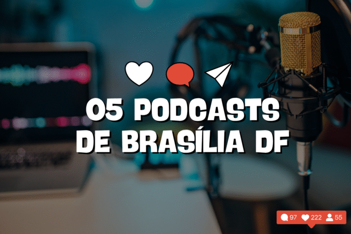 podcasts em brasilia, podcasts brasilia, em brasilia podcasts, melhores podcasts de brasilia, podcastsembrasilia, podcastsembrasiliadf, podcasts-em-brasilia, podcasts_em_brasilia