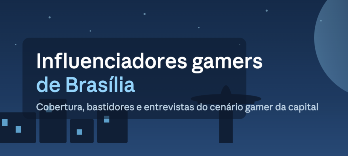 Influenciadores gamers de Brasília: Conheça os creators gamers brasilienses