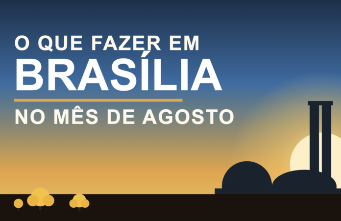 O que fazer em Brasília no mês de agosto: 10 eventos em Brasília